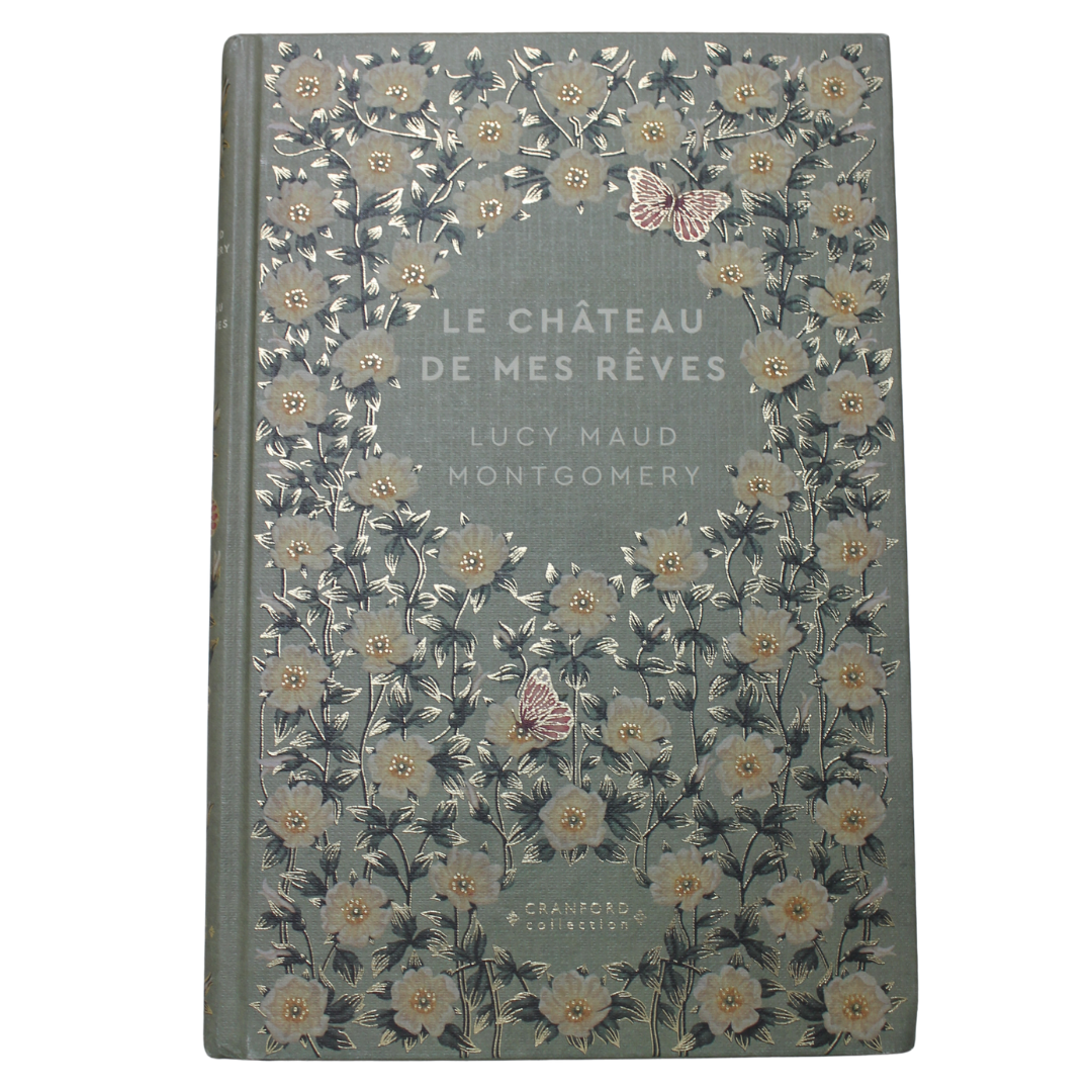 Romans Classiques | Lucy Maud Montgomery - Le Château de mes Rêves en français