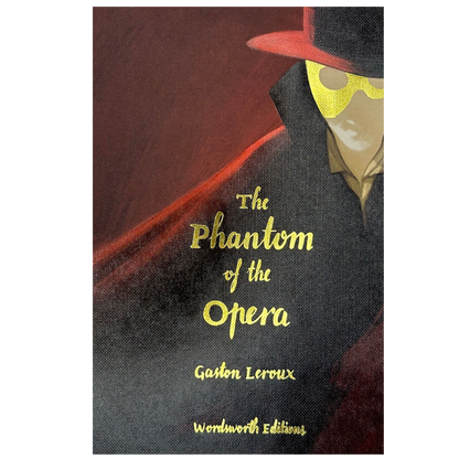 Classic Novels l Wordsworth Collectors Edition l Phantom of the Opera - Gaston Leroux, Now Only £9.99